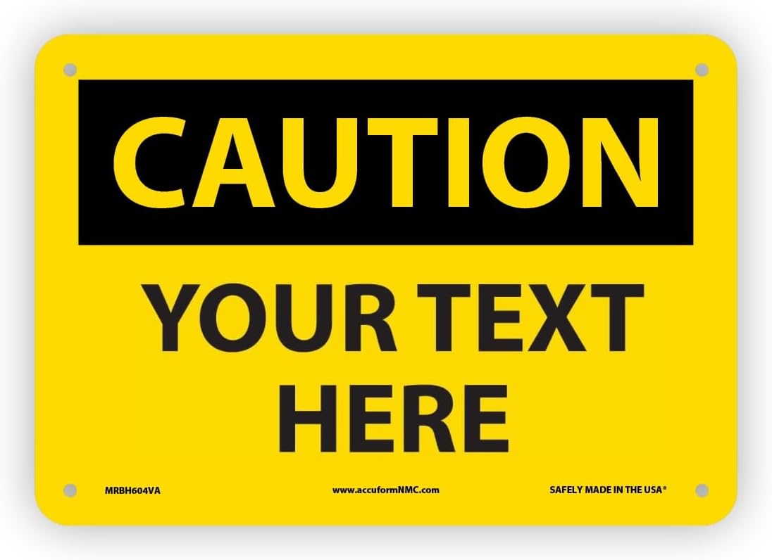 AccuformNMC Custom OSHA Style Caution Sign 7 x 10 Inches Aluminum Safety Sign, Customizable "Your Text Here", American Made Safety Tags, Signs, and Labels